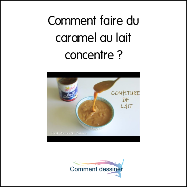 Comment faire du caramel au lait concentré